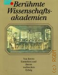 Grau C., Beruhmte Wissenschafts-akademien. Von ihrem Entstehen und ihrem weltweiten Erfolg � 1988