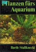 Barth H., Pflanzen furs Aquarium. Haltung u. Vermehrung  1990