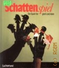 Wehle G., Schattenspiel. Ein Spass fur gross u. klein  cop.1991
