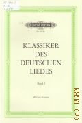 Die Klassiker des deutschen liedes: 1 band von Heinrich Albert bis Franz Schubert: Mittlere stimme: eine auswahl von hundert meisterliedern des 17.-19. jahrhunderts  [?]