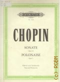Chopin F., Sonate: Op. 65. Poloneise: Op. 3: Fur klavier und violoncello. herausgegeben von milij Balakirew und Freiderich Grutzmacher  ..