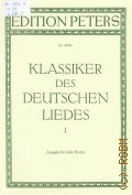 Die Klassiker des deutschen liedes. 1 band von Heinrich Albert bis Franz Schubert. Ausgabe fur hohe Stimme. eine auswahl von hundert meisterliedern des 17.-19. jahrhunderts  ..