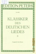 Die Klassiker des deutschen Liedes.Band 2: von mendelssohn bis Hugo Wolf. eine auswahl von hundert meisterliedern des 17.-19. jahrhunderts  ..