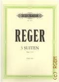 Reger M., Drei Suiten. Opus 131d fur viola. [viola solo]  ..