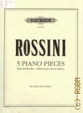 Rossini G., 5 piano pieces. Klavierstucke-Morceaux pour piano. Edited and Fingered by S. Stravinsky  ..
