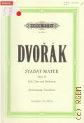 Dvorak A., Stabat Mater: Op. 58. Fur soli, chor und orchester. Klavierauszug von Hans Feldigl. Revidiert von Rudiger Bornhoft  ..