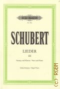 Schubert F., Lieder fur eine Singstimme mit Klavierbegleitung. Band III. Ausgabe fur hohe stimme  ..