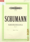 Schumann R., Kreisleriana: Op. 16 Fur klavier. Urtext. Nach den quellen herausgegeben von H. J. Kohler  ..