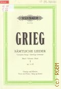 Grieg E., Samtliche lieder fur eine singstimme und klavier in zwei banden. Band 1: Op. 2-49. Herausgegeben von Dan Fog, Nils Grinde  ..