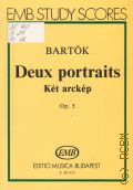 Bartok B., Deux portraits pour orchestre. Ket arckep: Op. 5  ..