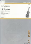 Vivaldi A., 12 Sonatas. Op. 2. Book 2: Heft 2: Sonatas 7-12: for violin  and basso continuo. Violino oder  Violoncello. Cembalo oder Klavir  1981