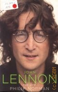 Njrman P., John Lennon. The Life  2008