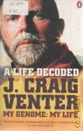 Venter J. C., A Life Decoded  2007