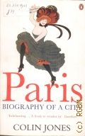 Jones C., Paris. Biography of a City  2006