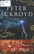 Ackroyd P., The Fall of Troy � 2007