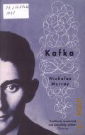 Murray N., Kafka. [a biography]  2006