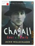 Wullschlager J., Chagall. Love and Exile  2010