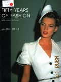 Steele V., Fifty Years of Fashion. New Look Now  2009