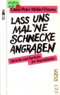 Muller-Thurau C.P., Lass uns mal'ne Schnecke angraben. Sprache u. Spruche der Jugendszene  1983