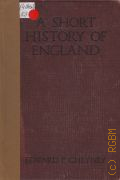 Cheyney E.P., A Short History of England — 1932