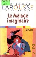 Moliere J.B., Le Malade imaginaire  1998 (Petits classiques Larousse. Texte integral)