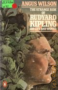 Wilson A., The Strange Ride of Rudyard Kipling. His Life and Works  1979