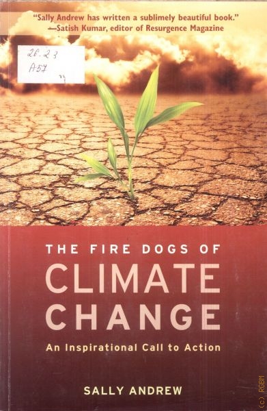 Andrew Sally The Fire Dogs of Climate Change