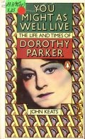 Keats J., You Might As Well Live. The Life and Times of Dorothy Parker  1977