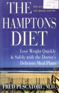 Pescatore F., The Hamptons Diet. Lose Weight Quickly and Safely With the Doctor's Delicious Meal Plans  2004