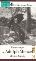 Exzellenz lassen bitten. Erinnerungen an Adolph Menzel � 1992 (Reclam Bibliothek. Bd.1435) (Kunstwissenschaften)