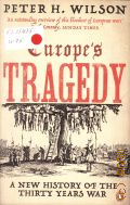 Wilson P. H., Europe's Tragedy. A New History of the Thirty Years War. Peter H. Wilson  2010