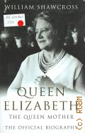 Shawcross W., Queen Elizabeth. The Queen Mother. The Official Biography � 2009
