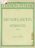 Mendelssohn F., Marsche fur Klavier zu 2 Handen  .. (Edition Peters)