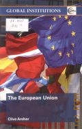 Archer C., The European Union  2008 (Global Institutions)