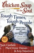 Canfield J., Chicken Soup for the Soul. Tough Times, Tough People. 101 Stories about Overcoming the Economic Crisis and Other Challenges  [..]