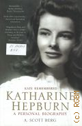 Berg A. S., Kate. Remembered. [Katharine Hepburn. A  Personal Biography]  2003