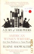 Showalter E., A Jury of Her Peers. American Women Writers from Anne Bradstreet to Annie Proulx � 2009