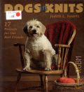 Swartz J. L., Dogs  in Knits. [17 Projects for Our Best Friends]  2002