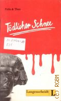 Felix & Theo, Todlicher Schnee. Leichte Lekturen. [Stufe 2] � 1991 (Leichte Lekturen) (Deutsch als Fremdsprache in drei Stufen)