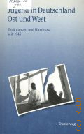 Jugend in Deutschland - Ost und West. Erzahlungen und Kurzprosa seit 1945. fur den Deutschunterricht ab Klasse 10 � 1991