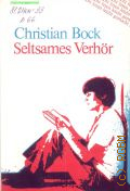 Bock C., Seltsames Verhor. [Gruppe A: leicht]. Horspiel � 1995