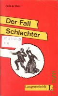 Felix & Theo, Der Fall Schlachter. [Stufe 3] � 1991 (Deutsch als Fremdsprache. Leichte Lekturen. 3)