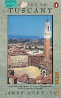 Bentley J., A Guide to Tuscany  1988