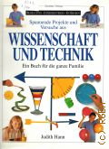 Hann J., Spannende Projekte und Versuche aus Wissenschaft und Technik. ein Buch fur die ganze Familie  cop.1992 (Beobachten. Experimentieren. Entdecken)