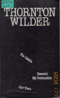 Wilder T., The Cabala. Heavens My Destination. Our Town  1988
