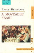 Hemingway E., A Moveable Feast  2004