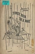 Jerome J.K., Three Men in a Boat (to say nothing of the dog)  1959