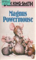 King-Smith D., Magnus Powermouse � 1984
