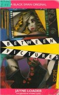 Loader J., Between Pictures — 1989 (A Black Swan Original)