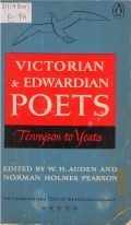 Victorian and Edwardian Poets. Tennyson to Yeats  1978 (Poets of the English Language)